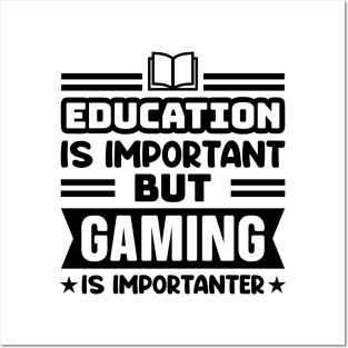 Education is important, but gaming is importanter Posters and Art